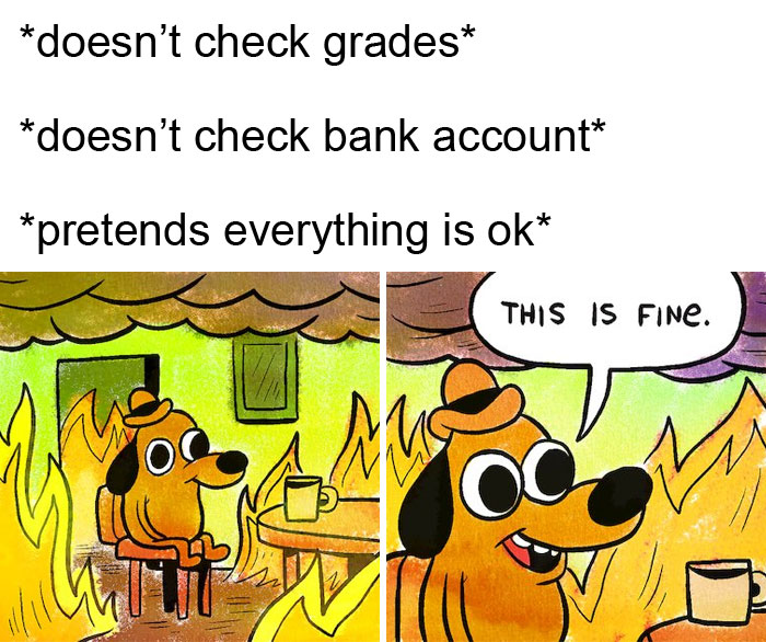 let me press f on the world's smallest keyboard meme - doesn't check grades doesn't check bank account pretends everything is ok This Is Fine. Oc au