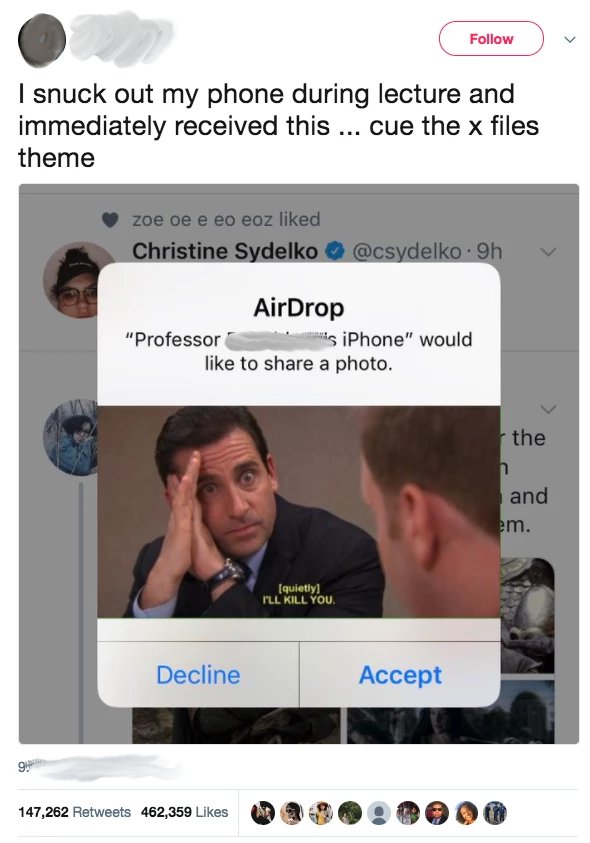offixe memes - I snuck out my phone during lecture and immediately received this ... cue the x files theme zoe oe e eo eoz d Christine Sydelko .9h AirDrop "Professor 's iPhone" would to a photo. the n and em. quietly I'Ll Kill You Decline Accept 147,262 4