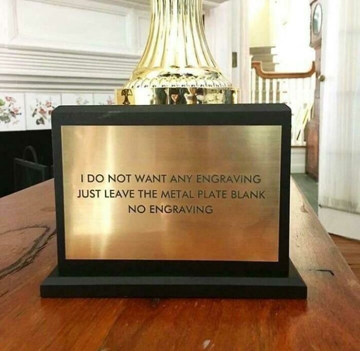 bizarre and wtf posts - don t want any engraving - I Do Not Want Any Engraving Just Leave The Metal Plate Blank No Engraving