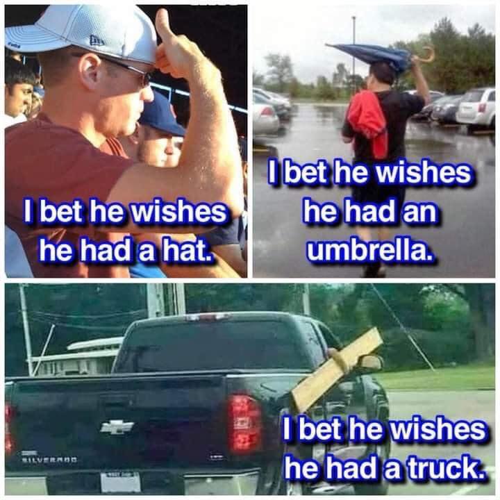 bizarre and wtf posts - bet he wishes he had a hat - I bet he wishes he had a hat. I bet he wishes he had an umbrella. I bet he wishes he had a truck. Bilverra