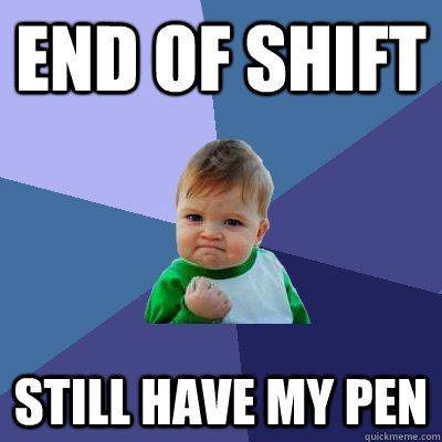 happy birthday sister from brother funny - End Of Shift Still Have My Pen quickmeme.com