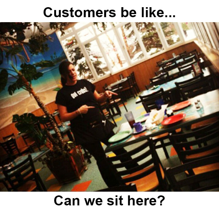relatable hospitality memes - Customers be ... Quladet Can we sit here?