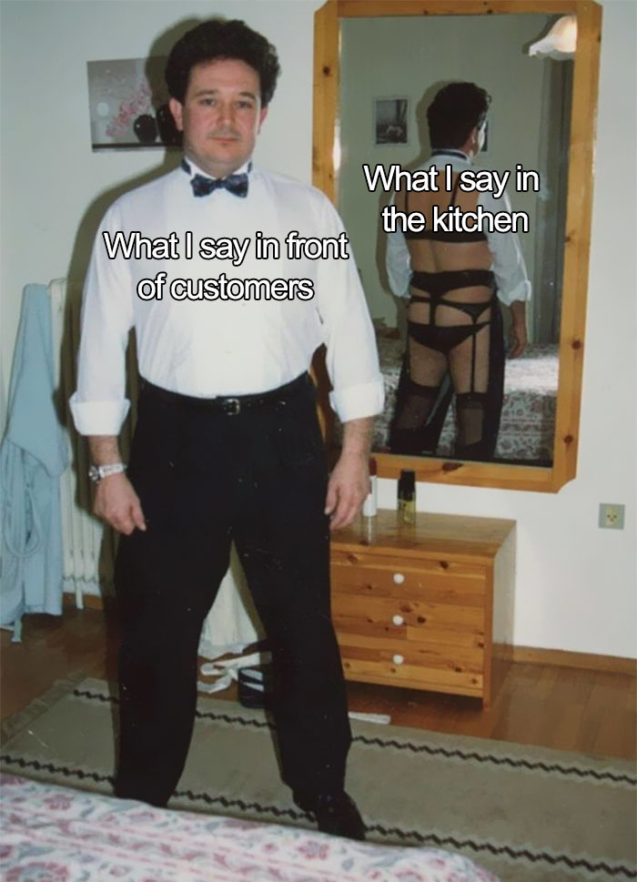 mirror underwear meme - What I say in the kitchen What I say in front of customers Ss