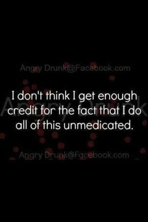 darkness - Angry Drunk.com I don't think I get enough credit for the fact that I do all of this unmedicated. Angry Drunk.com