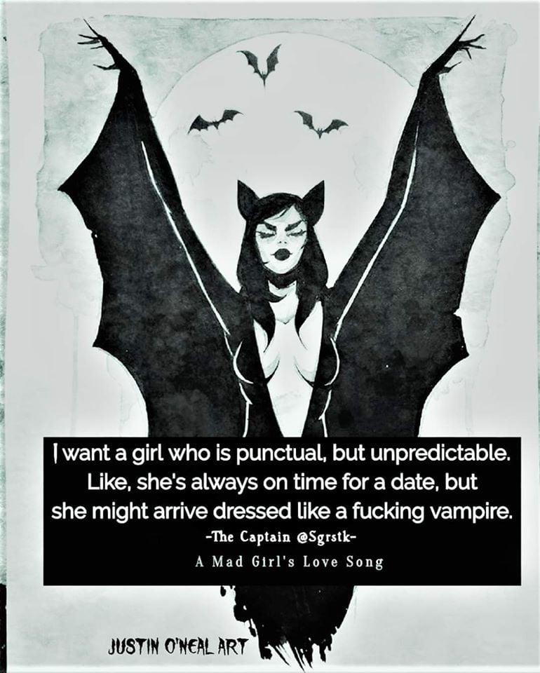 poster - I want a girl who is punctual, but unpredictable. , she's always on time for a date, but she might arrive dressed a fucking vampire. The Captain A Mad Girl's Love Song Justin O'Neal Art