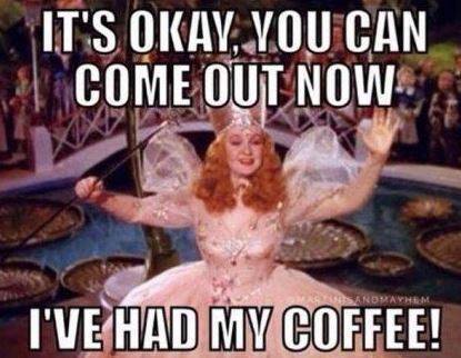 coffee memes - international you can come out now i ve had my coffee - It'S Okay, You Can Come Out Now Sandam I'Ve Had My Coffee!