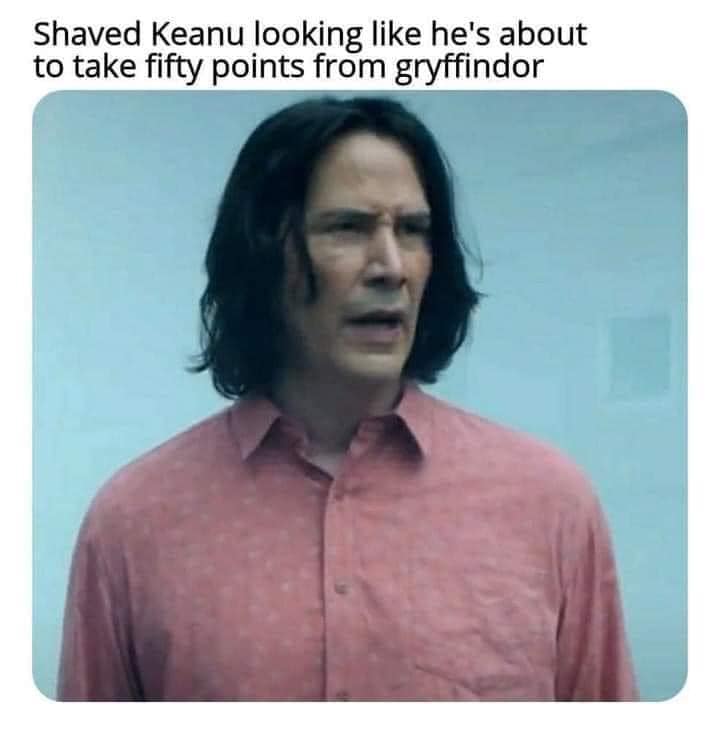 funny memes - hilarious memes - keanu reeves gryffindor - Shaved Keanu looking he's about to take fifty points from gryffindor
