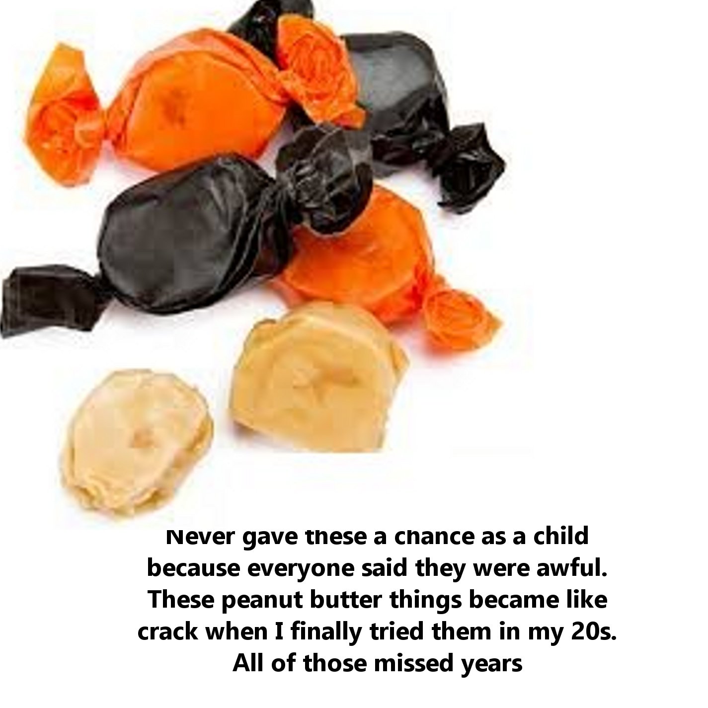 terrible halloween candy - Never gave these a chance as a child because everyone said they were awful. These peanut butter things became crack when I finally tried them in my 20s. . All of those missed years