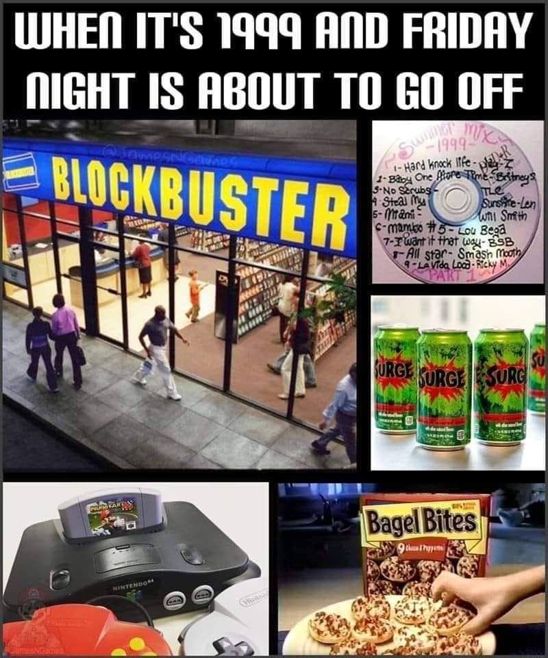 friday night in the 90s meme - When It'S 1999 And Friday Night Is About To Go Off mix Hard Knock iffe Blockbuster Swag ez 13doy One Store Time. Britney SNo Serubs The Steal my Surselon 5 Mari will Smith cmomiso Lou Bega 7 I want it that way38B All star Sm
