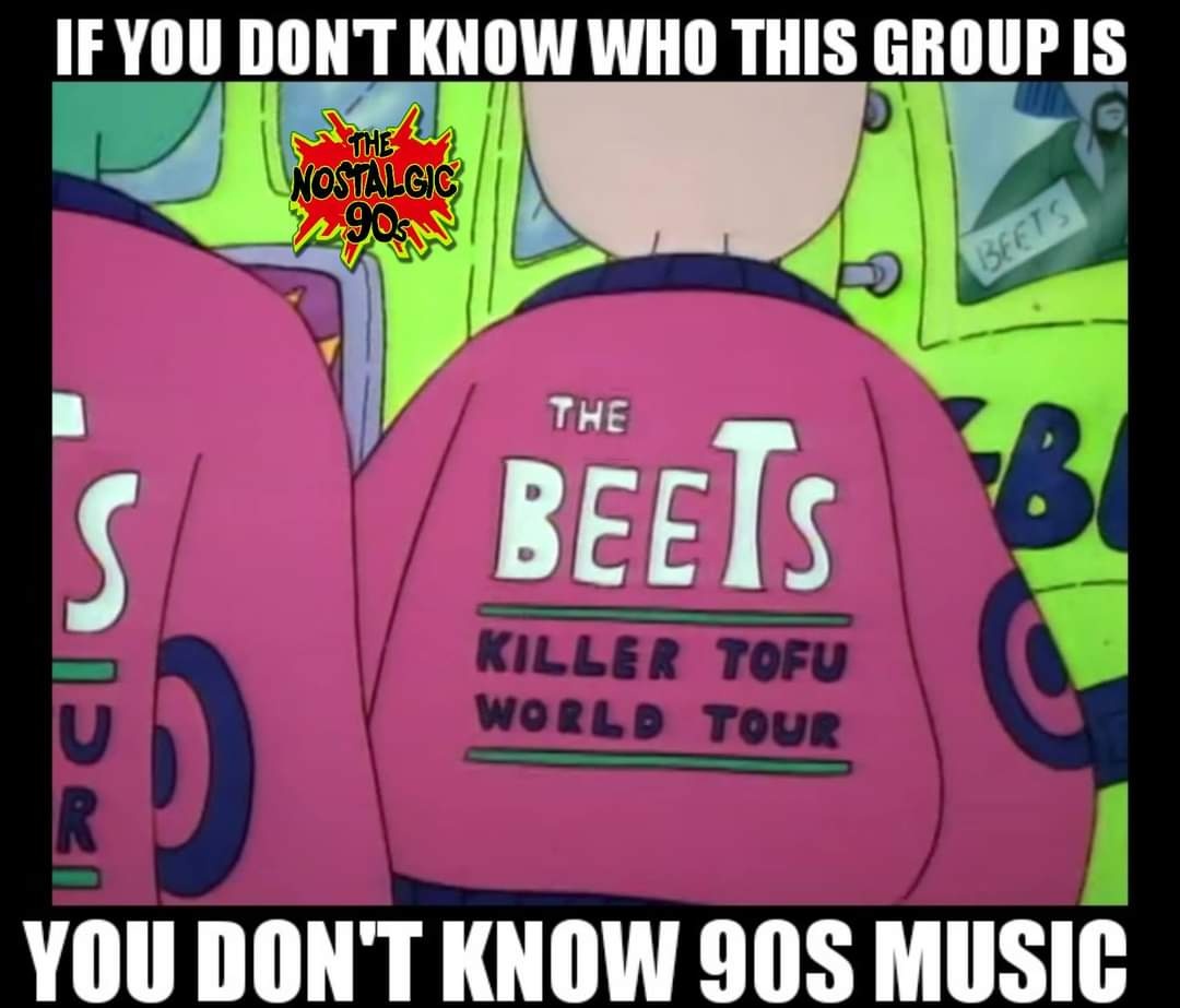 cartoon - If You Dont Know Who This Group Is The Nostalgic 9016 Wa Beets The 's S Bee Is B Killer Tofu World Tour I Beans You Don'T Know 90S Music