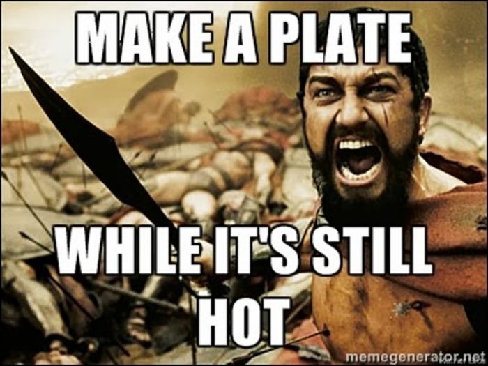 war begins meme - Make A Plate While It'S Still Hot memegenerator.net