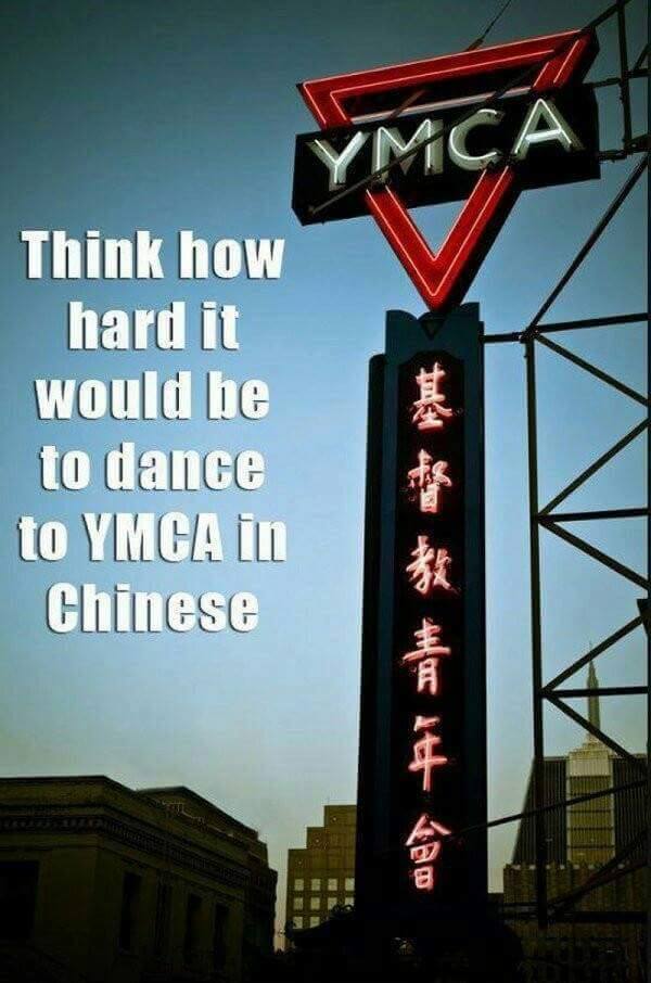 funny pics memes - think how hard it would be to dance to ymca in chinese - Ymca Think how hard it would be to dance to Ymca In Chinese