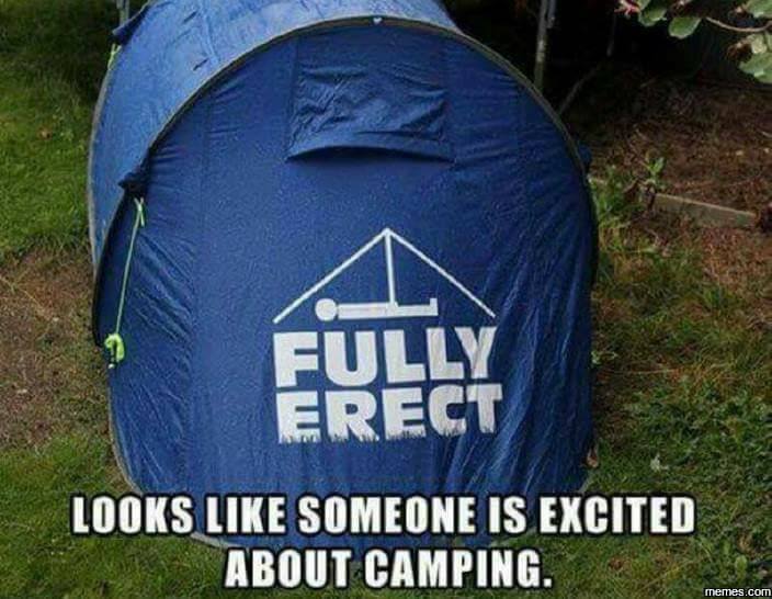 funny pics memes - fully erect tent - Fully Erect Looks Someone Is Excited About Camping. memes.com