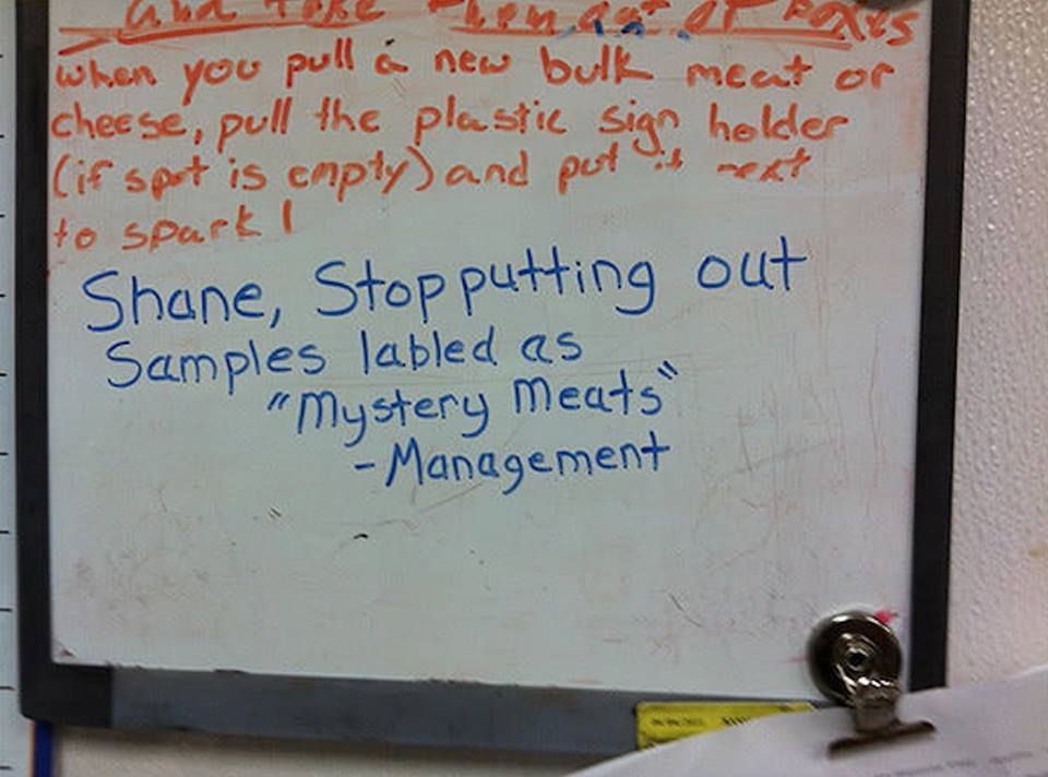 funny pics memes - funny management messages - 25 when you pull a new bulk meat or cheese, pull the plastic sign holder if spot is emply and put next to spark ! Shane, Stop putting out Samples labled as