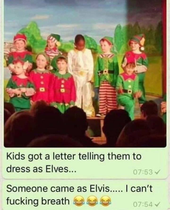 dress up as elves elvis - Kids got a letter telling them to dress as Elves... Someone came as Elvis..... I can't fucking breath aaa