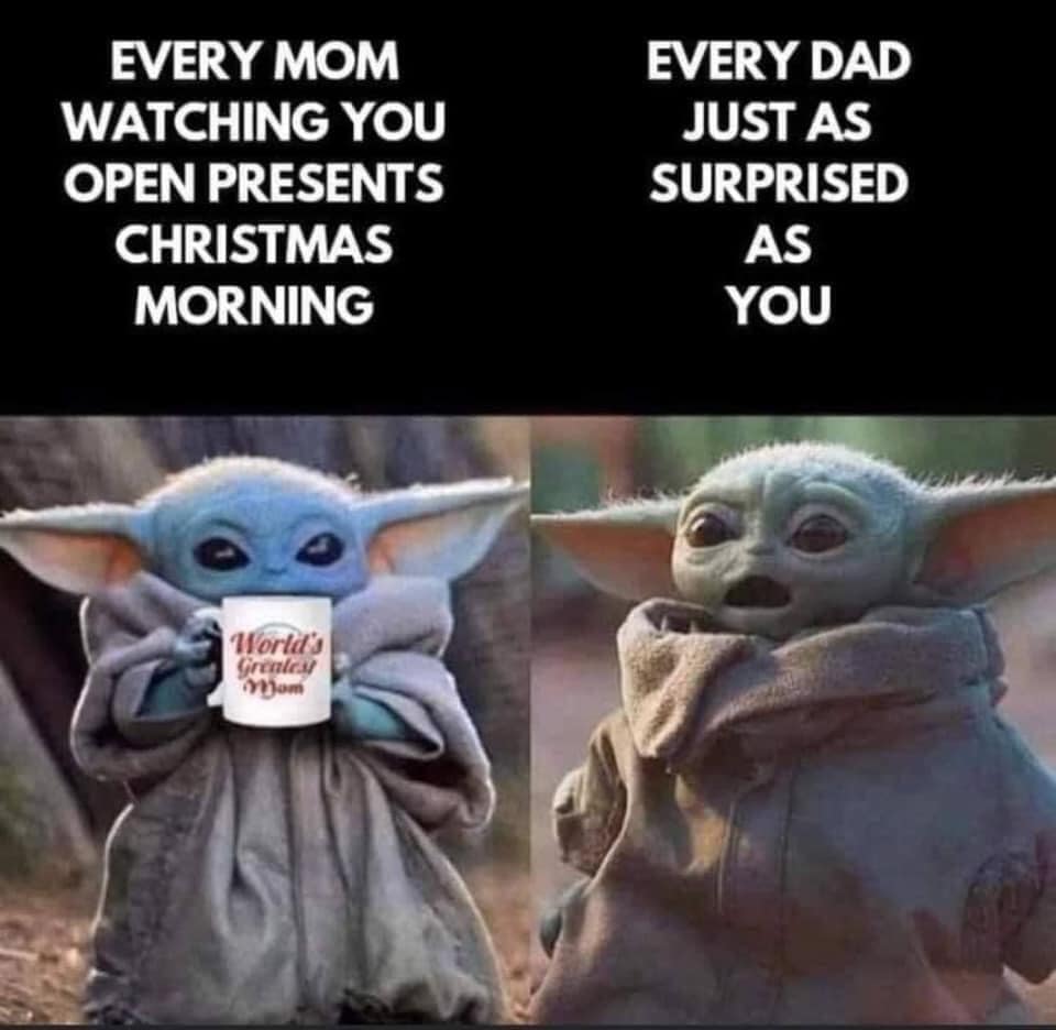 funny christmas memes 2021 - Every Mom Watching You Open Presents Christmas Morning Every Dad Just As Surprised As You World's Greatest Mom