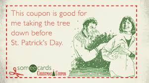 paper - This coupon is good for me taking the tree down before St. Patrick's Day Someecards Christmas Coupon