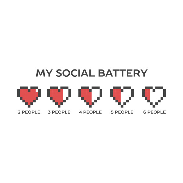 funny introvert - My Social Battery 2 People 3 People 4 People 5 People 6 People