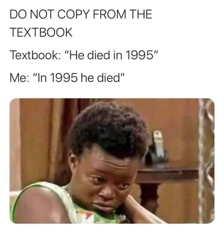 couples on social media meme - Do Not Copy From The Textbook Textbook "He died in 1995" Me "In 1995 he died"