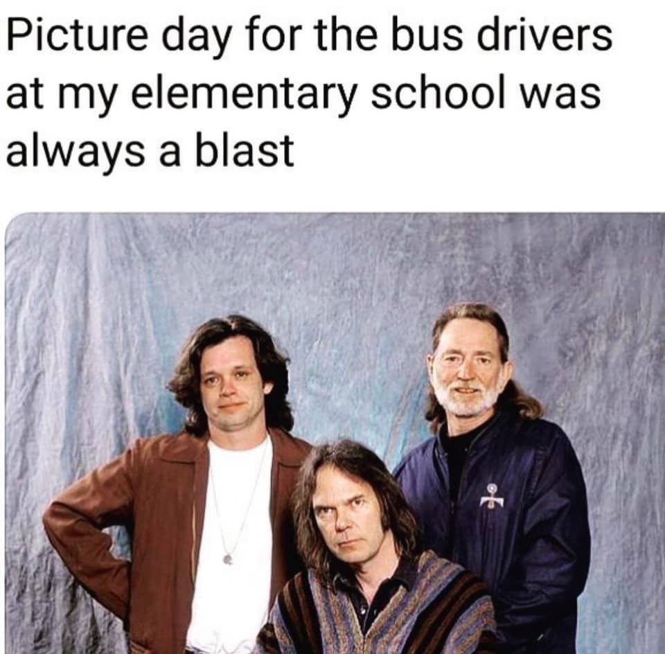 willie nelson neil young john mellencamp bus driver - Picture day for the bus drivers at my elementary school was always a blast ol