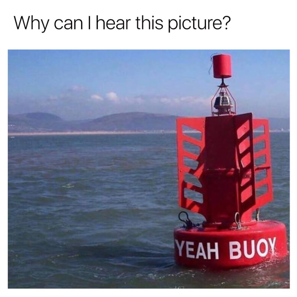 yeah buoy - Why can I hear this picture? Yeah Buoy