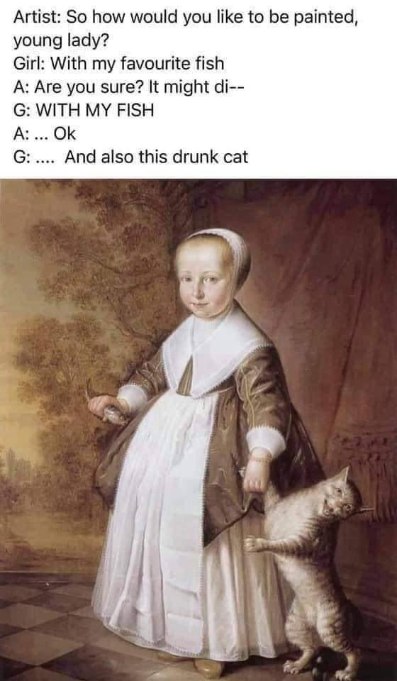 painting girl with cat and fish - Artist So how would you to be painted, young lady? Girl With my favourite fish A Are you sure? It might di G With My Fish A ... Ok G .... And also this drunk cat