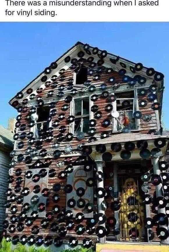 funny siding - There was a misunderstanding when I asked for vinyl siding. N