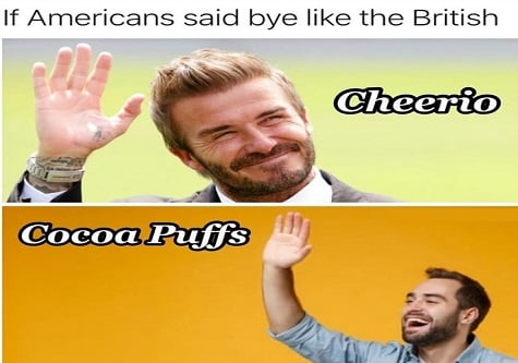 beard - If Americans said bye the British Cheerio Cocoa Puffs
