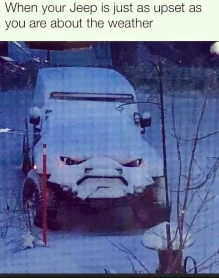 winter memes - your jeep is just as upset - When your Jeep is just as upset as you are about the weather