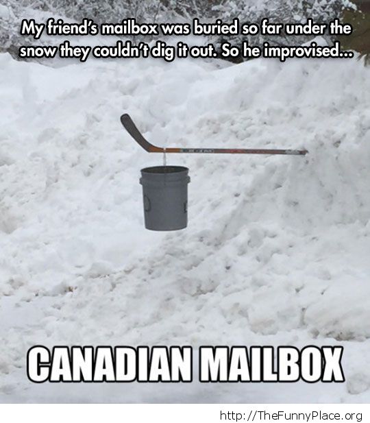 winter memes - canada funny quotes - My friend's mailbox was buried so far under the v they couldn't dig it out. So he improvised... snowi Canadian Mailbox Place.org