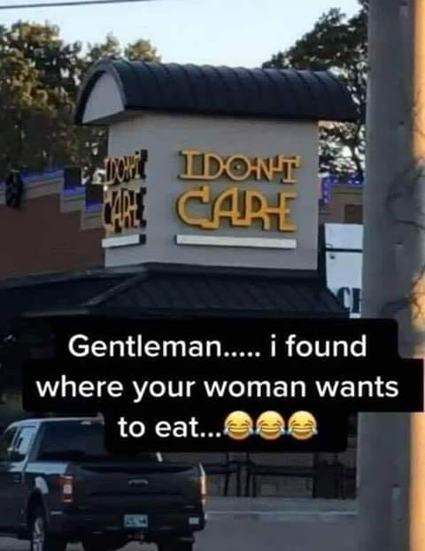 gentlemen i found where your wife wants - Esprit Dont Care Care Gentleman.... I found where your woman wants to eat...e ee