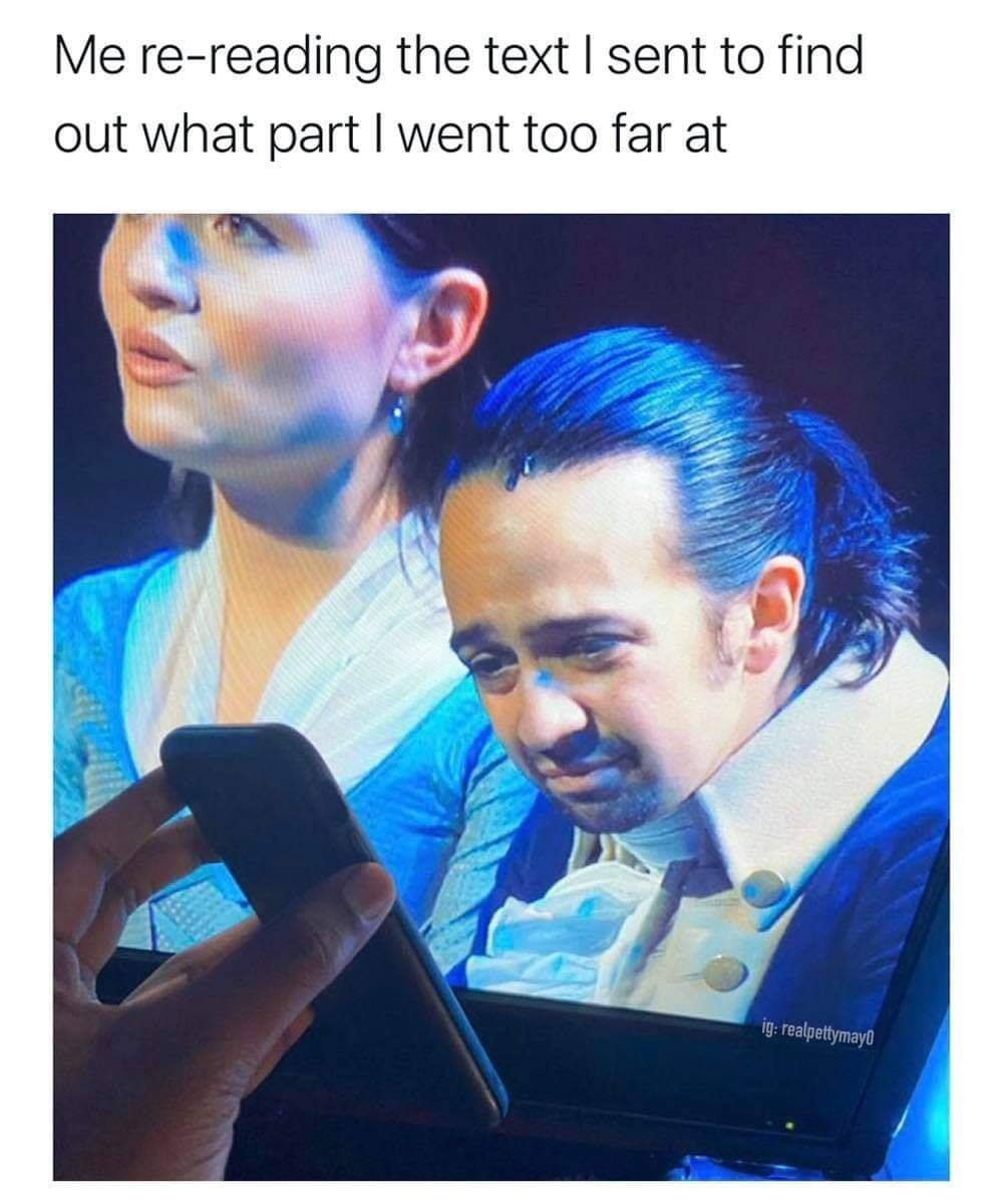 lin manuel miranda looking at phone - Me rereading the text I sent to find out what part I went too far at ig realpettymay
