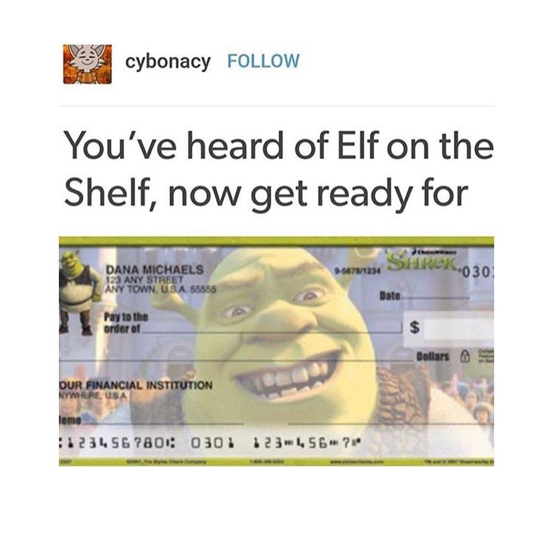 sad memes - university of phoenix - cybonacy You've heard of Elf on the Shelf, now get ready for Shrek 030 56781234 Dana Michaels 123 Any Street Any Town, Usa 55555 Date Pay to the order of Dollars @ Our Financial Institution Nywhere, Usa lemo 1234567801 