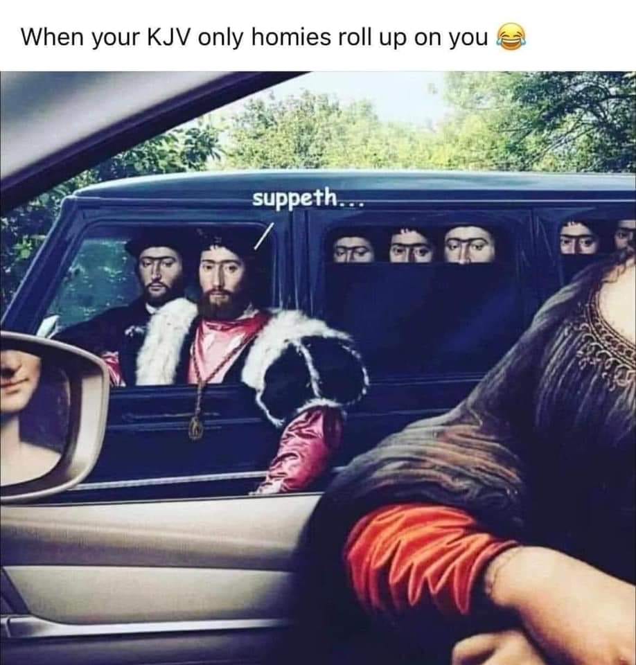 mona lisa - When your Kjv only homies roll up on you suppeth...