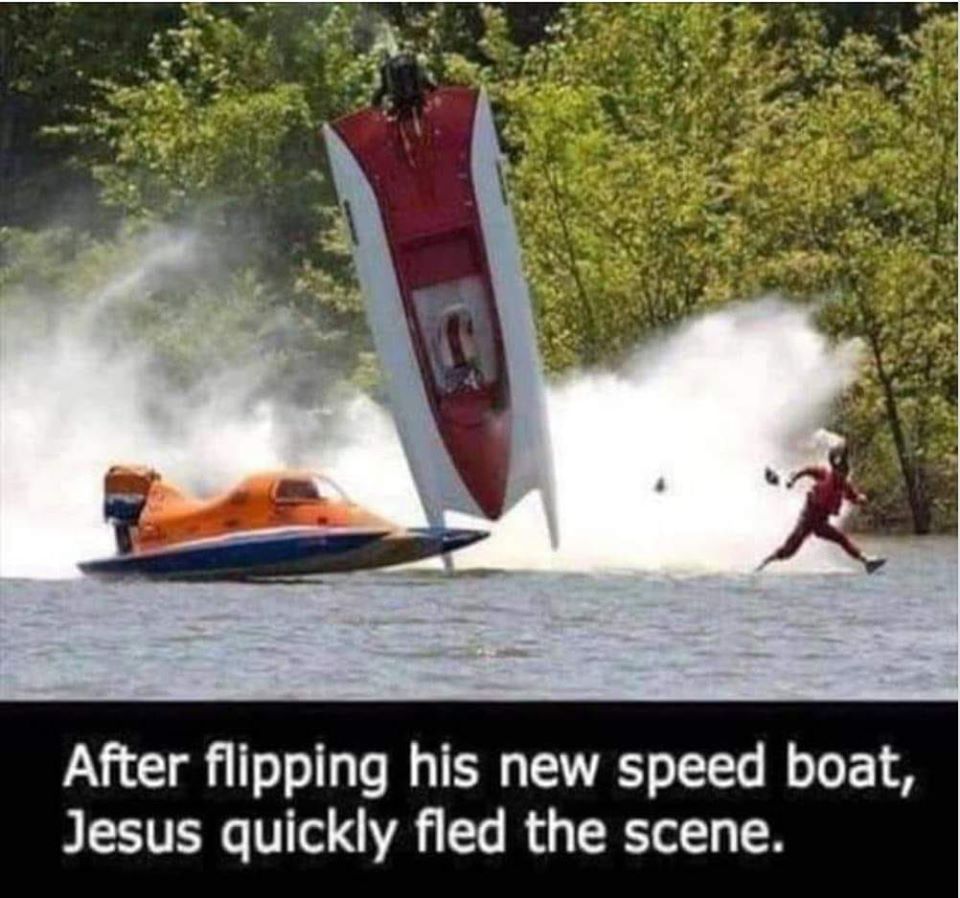 religion memes - boat crash - After flipping his new speed boat, Jesus quickly fled the scene.