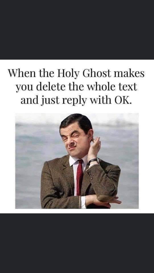 religion memes - holy ghost makes you delete - When the Holy Ghost makes you delete the whole text and just with Ok.