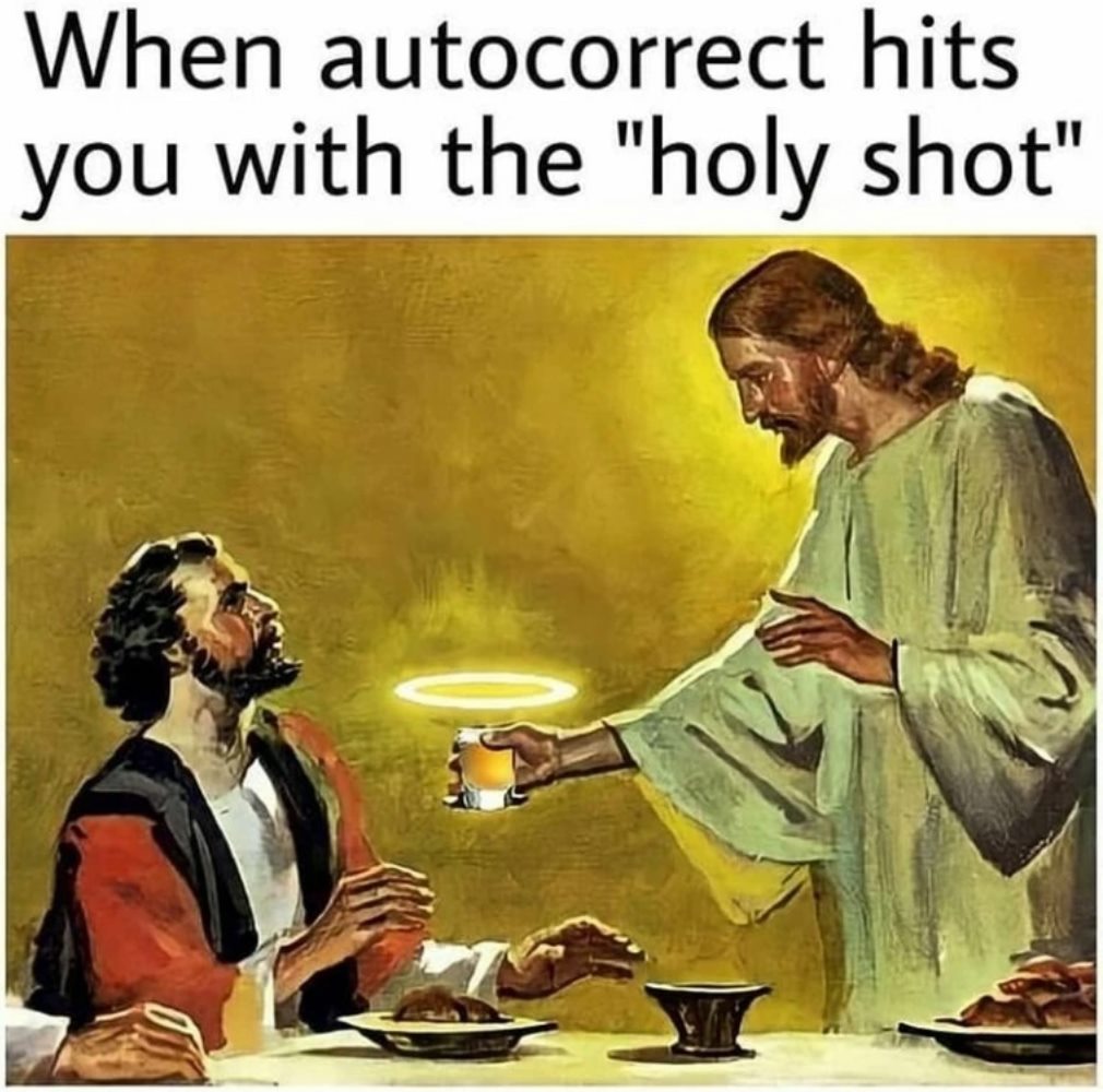 religion memes - jesus and wine - When autocorrect hits you with the "holy shot"