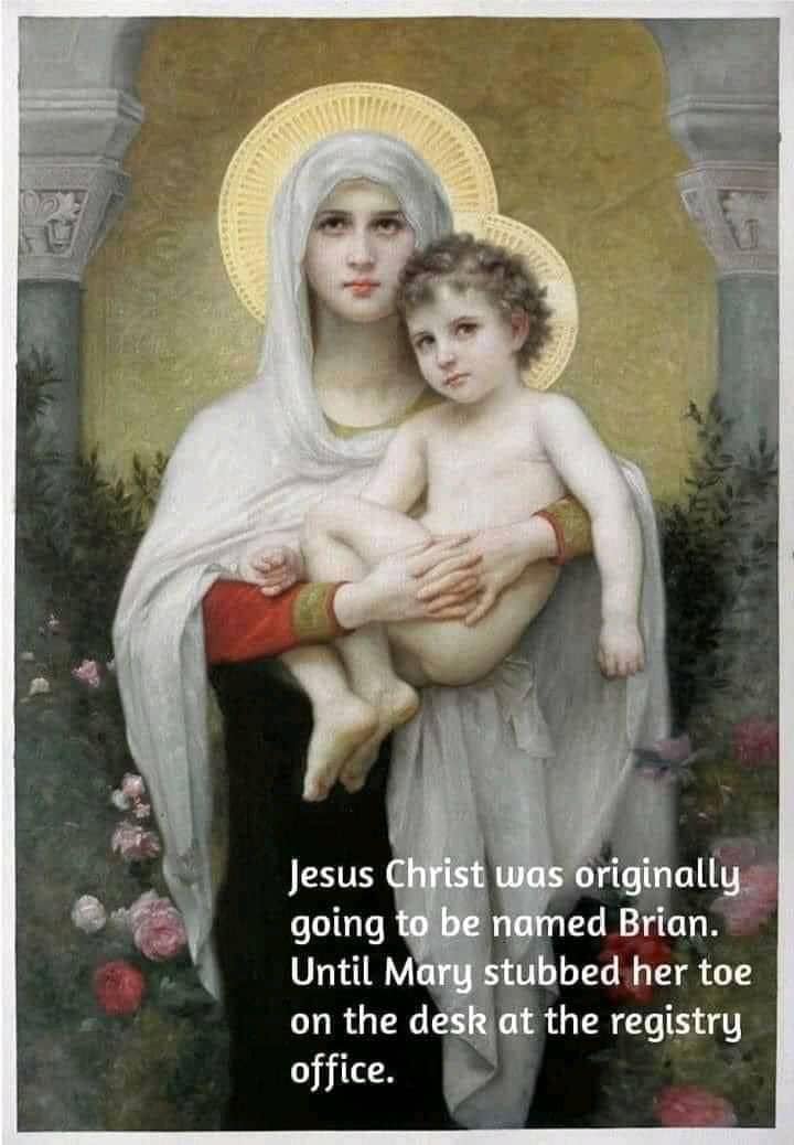 religion memes - william adolphe bouguereau - Jesus Christ was originally going to be named Brian. Until Mary stubbed her toe on the desk at the registry office.