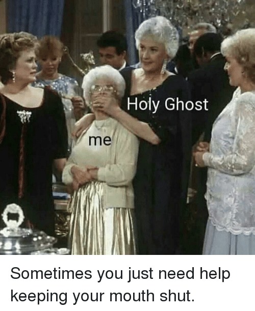 religion memes - holy spirit meme - Holy Ghost me Sometimes you just need help keeping your mouth shut.