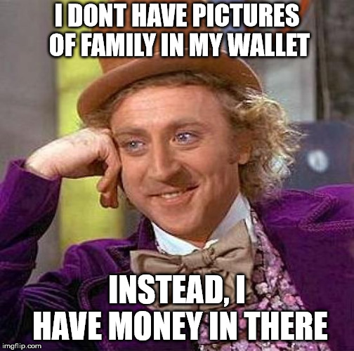 do people say bless you when you sneeze - I Dont Have Pictures Of Family In My Wallet Instead, I Have Money In There imgflip.com