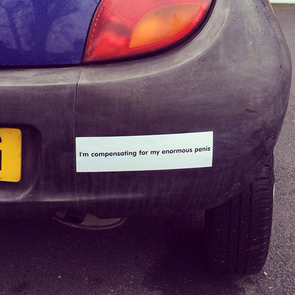 amazing bumper stickers - funniest bumper stickers - I'm compensating for my enormous penis