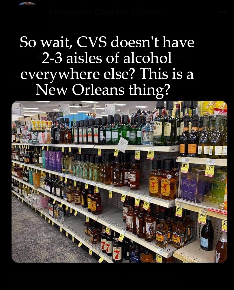 crazy realizations - katharine hepburn - So wait, Cvs doesn't have 23 aisles of alcohol everywhere else? This is a New Orleans thing? Son 28 8 11" We Segir 27" Stroom 274 29 15