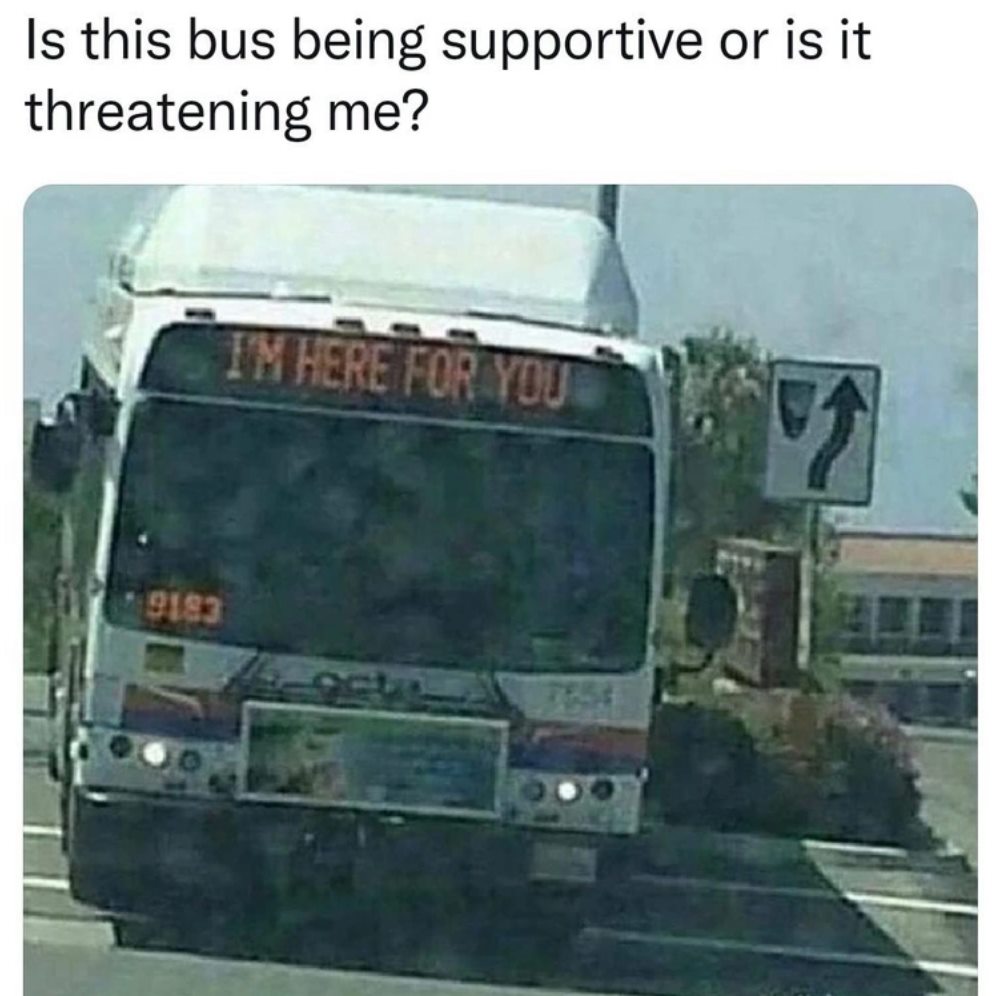 crazy realizations - im here for you bus - Is this bus being supportive or is it threatening me? Im Here For You 7 9183 Tes