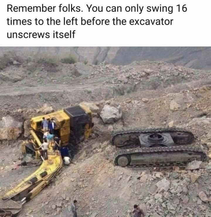 OSHA violations - excavator unscrew itself - Remember folks. You can only swing 16 times to the left before the excavator unscrews itself