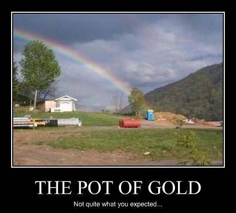 St. Patrick's Day memes - end of the rainbow - The Pot Of Gold Not quite what you expected...
