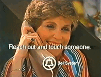 Reach out and touch someone commercials were as bad as hallmark and SPCA commercials. So cheesy