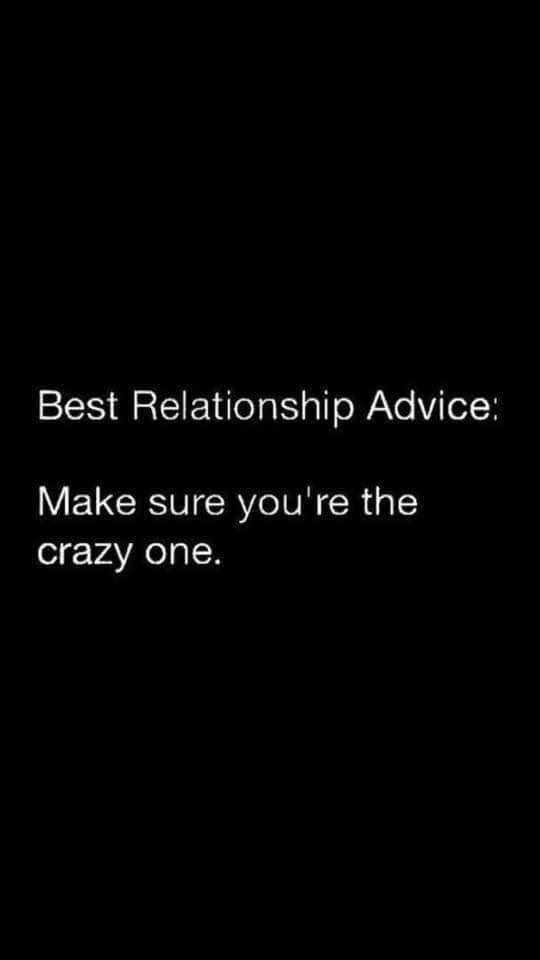 Relationship Memes - make sure you're the crazy one