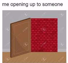 When you tryna open up