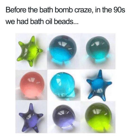 Things to relate to over 30 - 90's bath oil beads - Before the bath bomb craze, in the 90s we had bath oil beads...