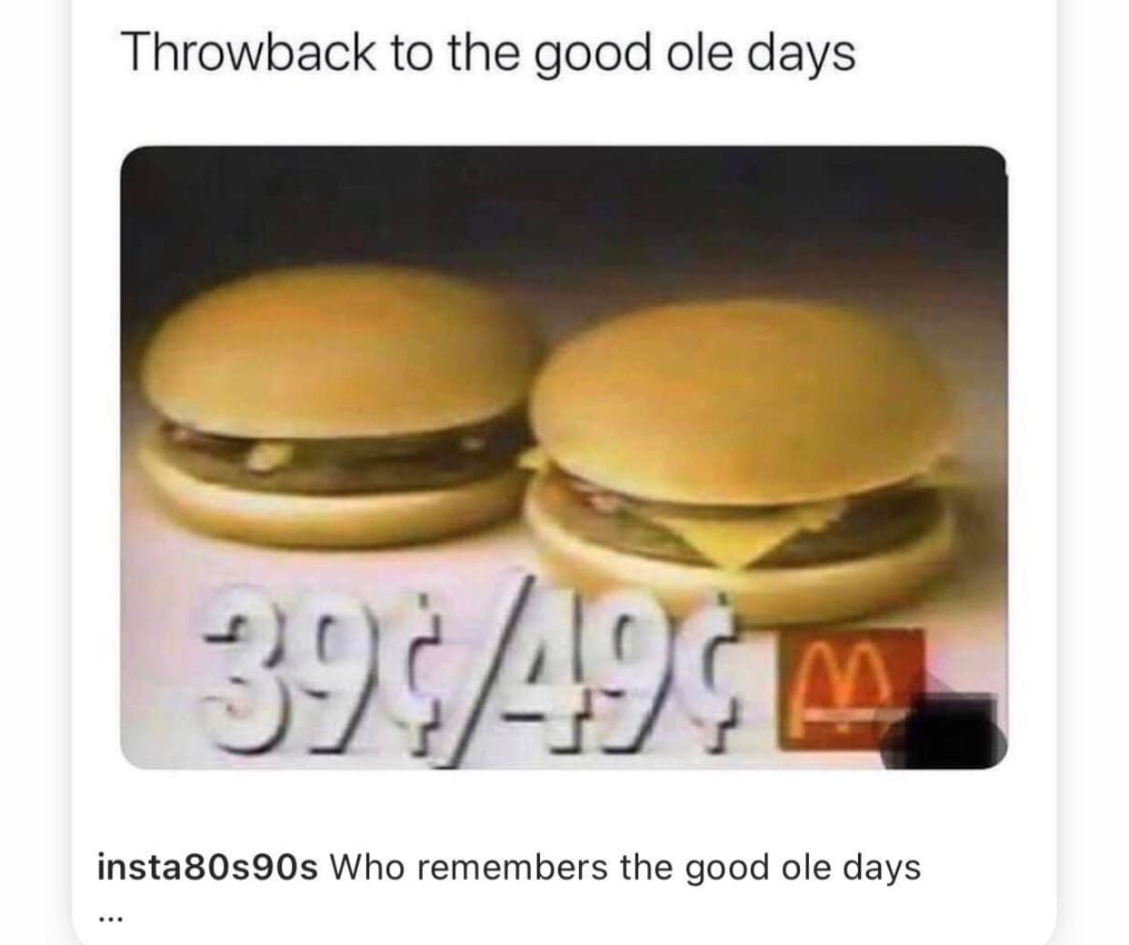Things to relate to over 30 - cheeseburger - Throwback to the good ole days